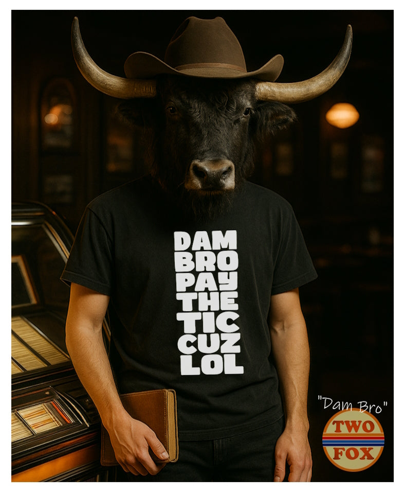 Dam Bro!