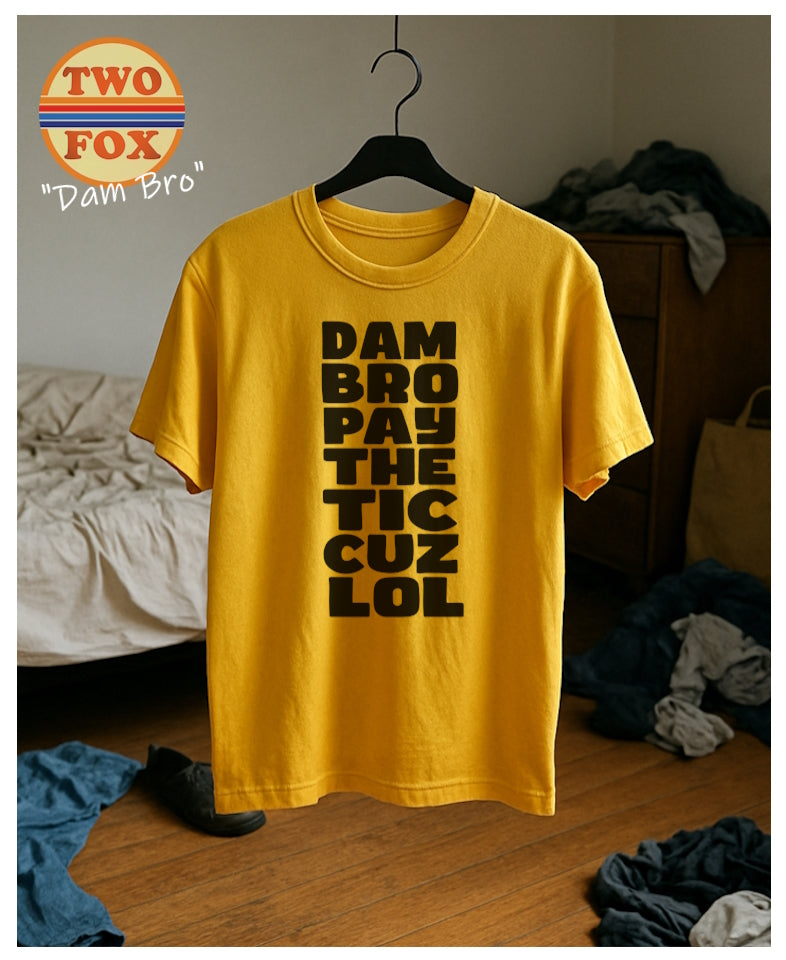Dam Bro!