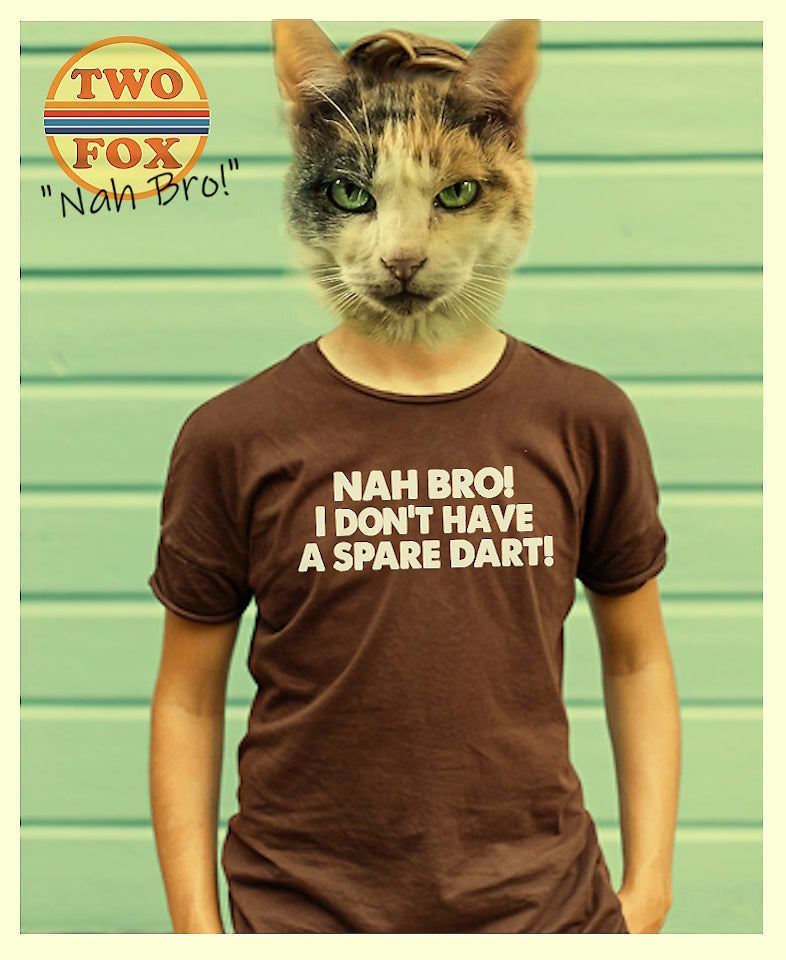 Nah Bro!